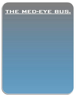  THE MED-EYE BUS. 